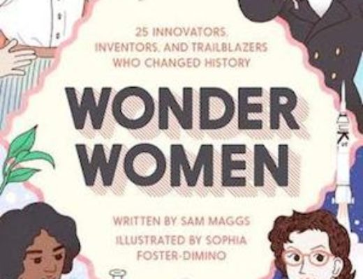 Book Review – Wonder Women: 25 Innovators, Inventors, and Trailblazers Who Changed History by Sam Maggs